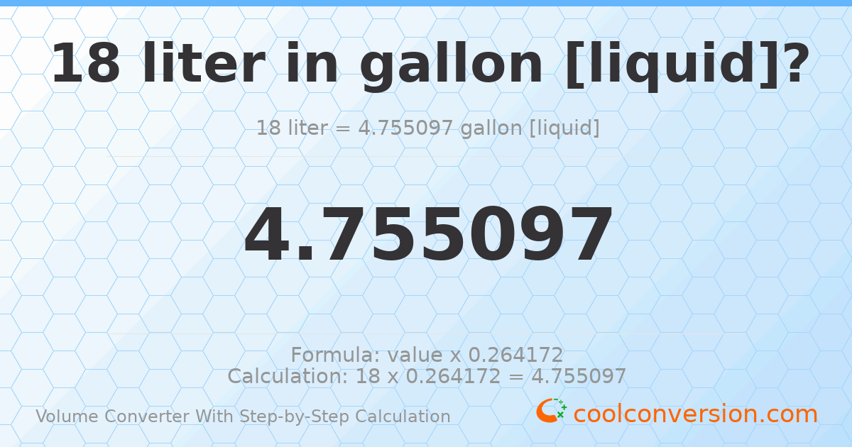 18 liters = 4.7551 gallons [liquid]